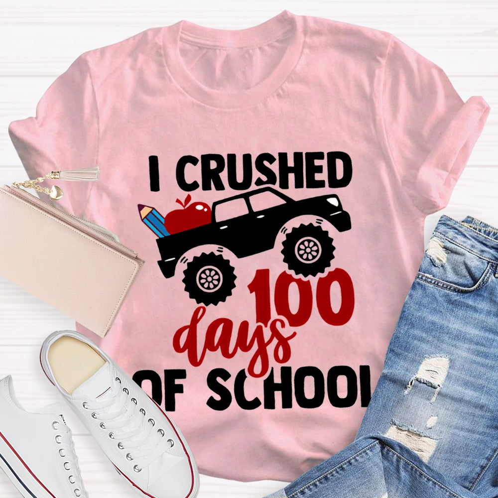 I Crushed 100 Days Of School T-shirt