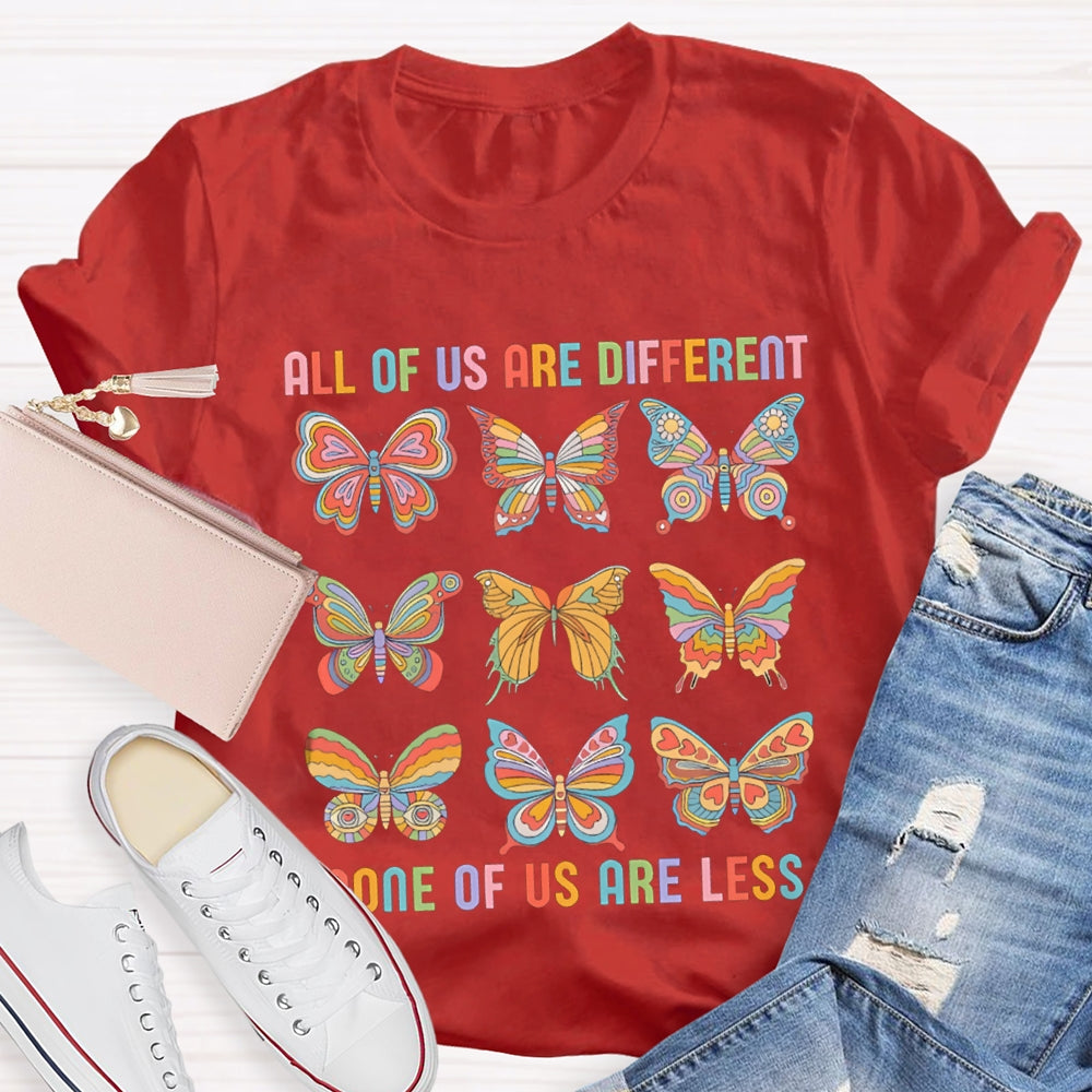 All Of Us Are Different None Of Us Are Less T-shirt