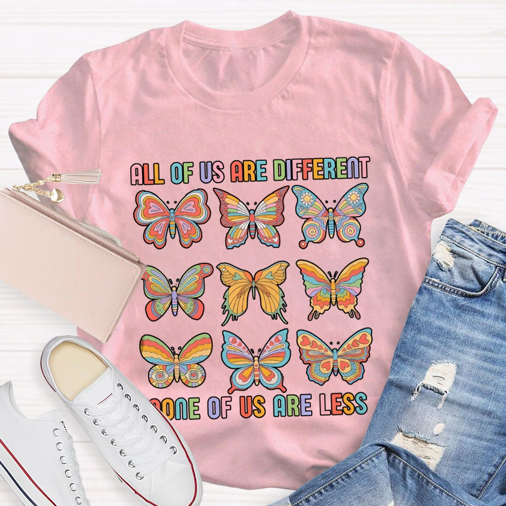 All Of Us Are Different None Of Us Are Less T-shirt