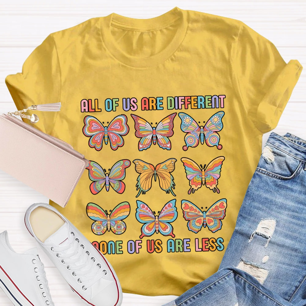 All Of Us Are Different None Of Us Are Less T-shirt