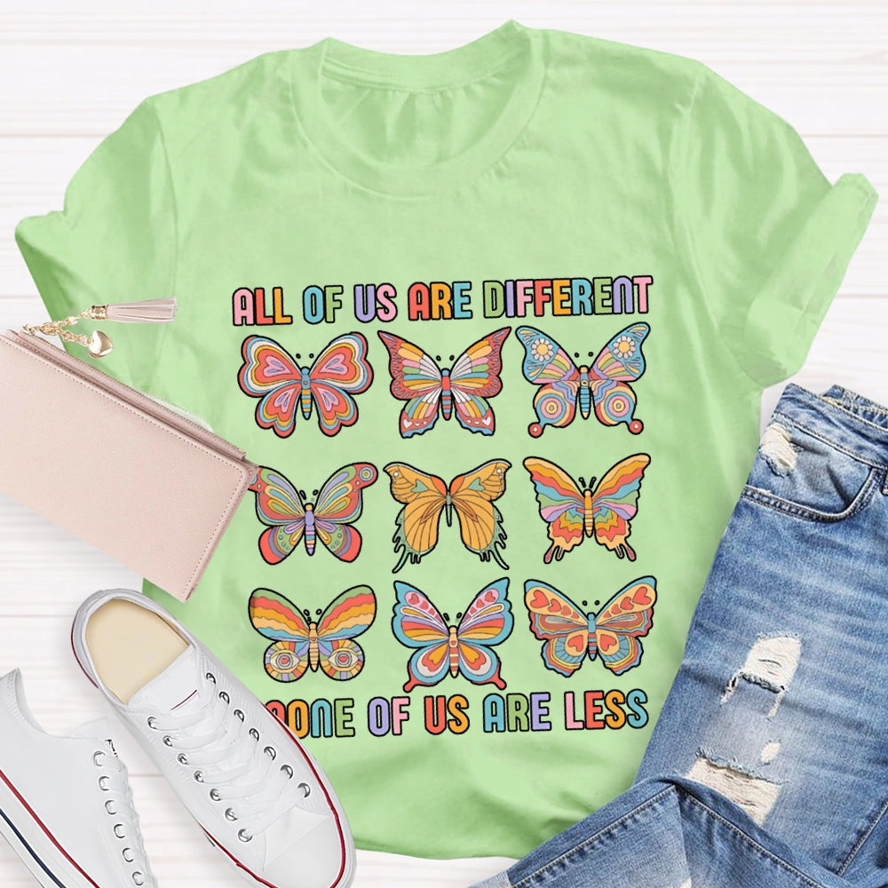 All Of Us Are Different None Of Us Are Less T-shirt