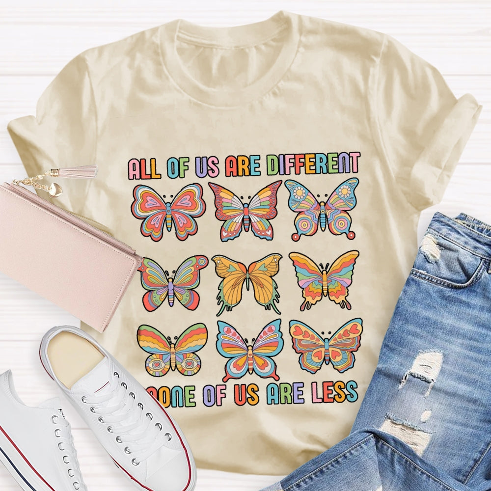 All Of Us Are Different None Of Us Are Less T-shirt