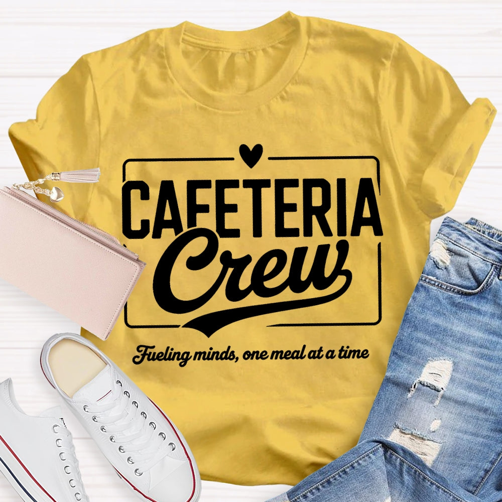 Cafeteria Crew Fueling Minds One Meal At A Time T-shirt