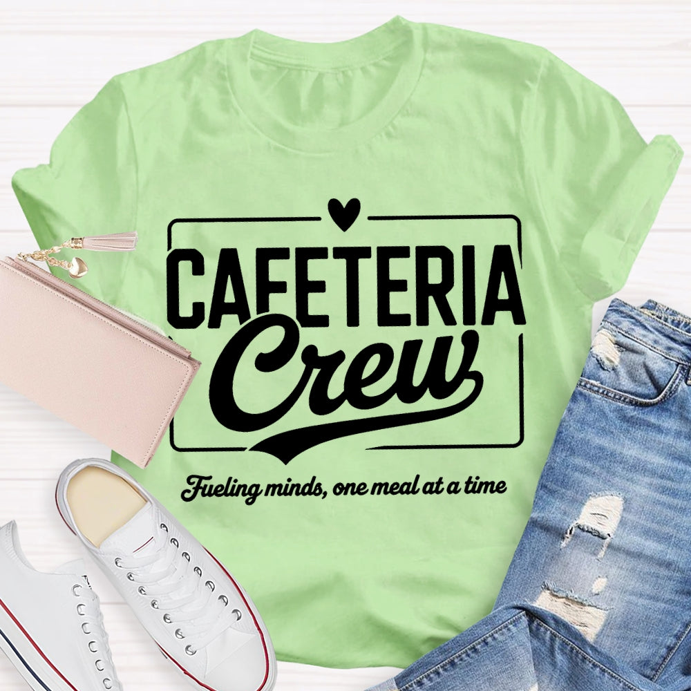 Cafeteria Crew Fueling Minds One Meal At A Time T-shirt