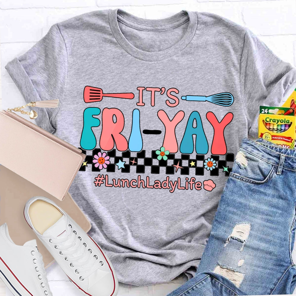 It'S Friyal Lunch Lady Life T-shirt