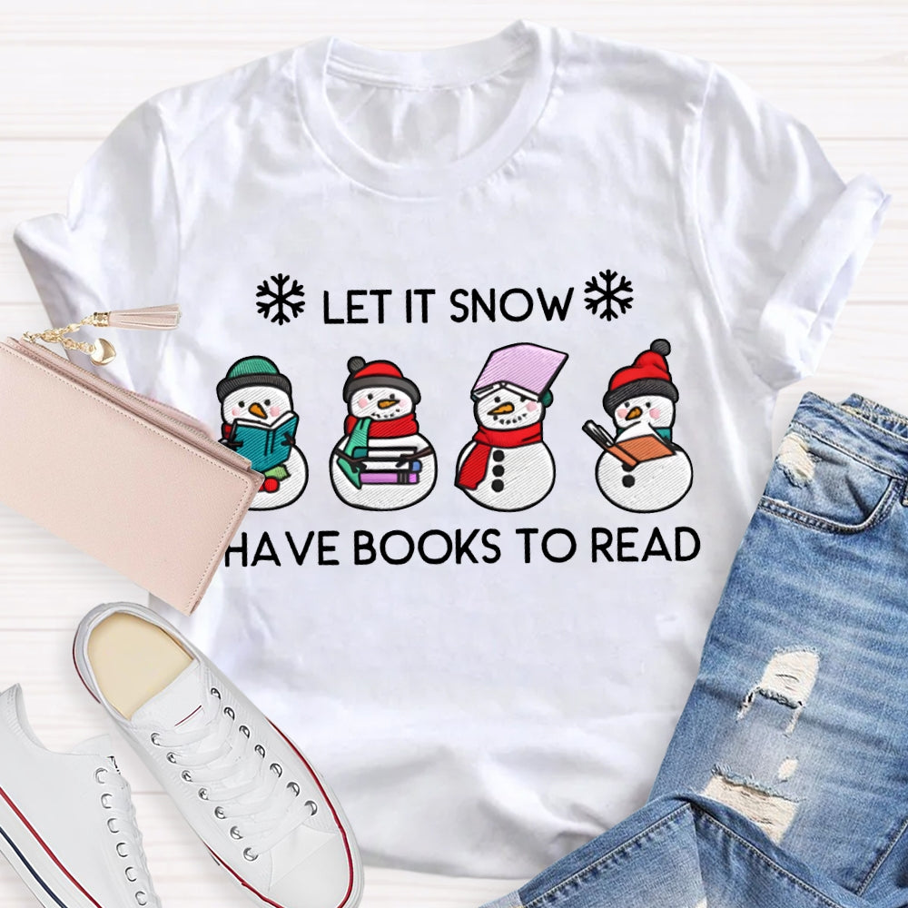 Let It Snow Have Books To Read T-shirt
