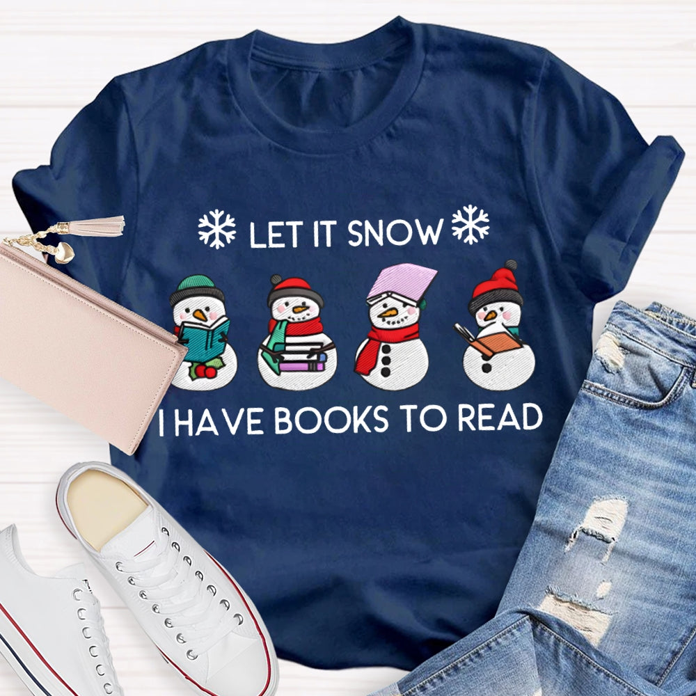 Let It Snow Have Books To Read T-shirt