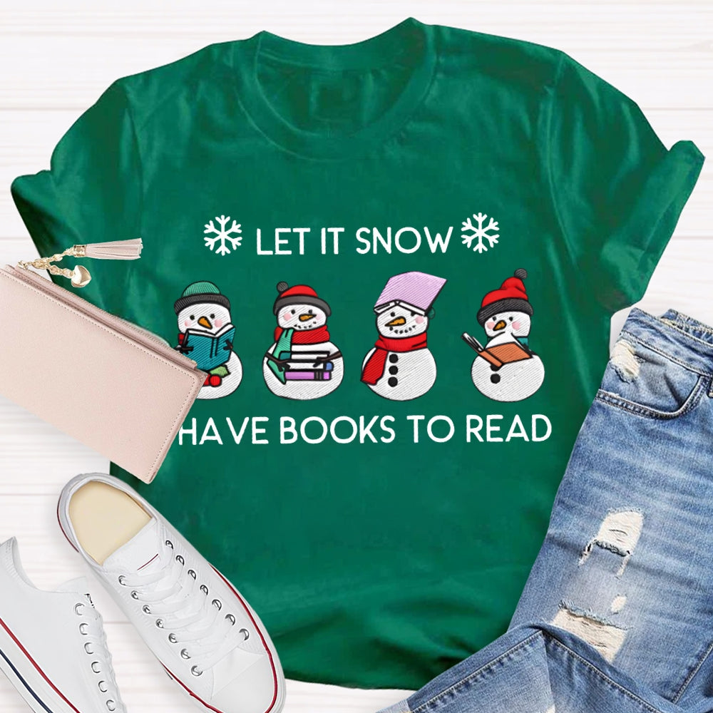 Let It Snow Have Books To Read T-shirt