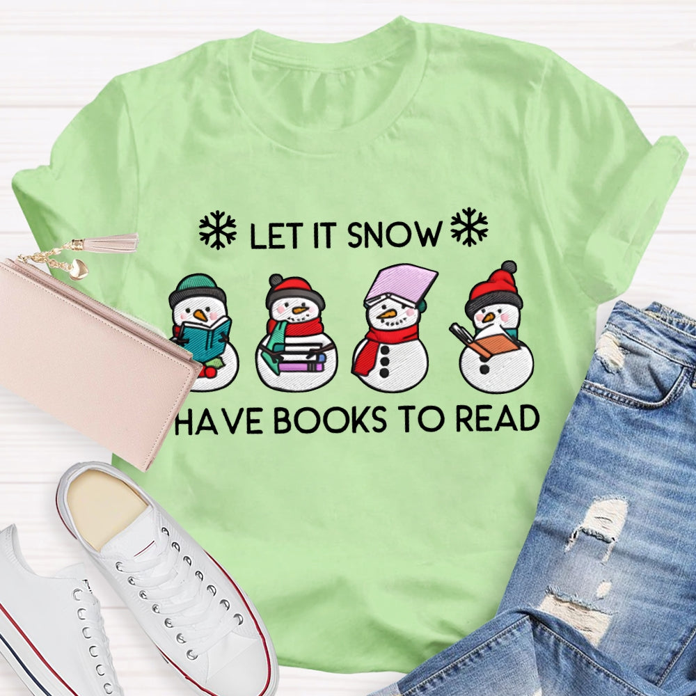 Let It Snow Have Books To Read T-shirt