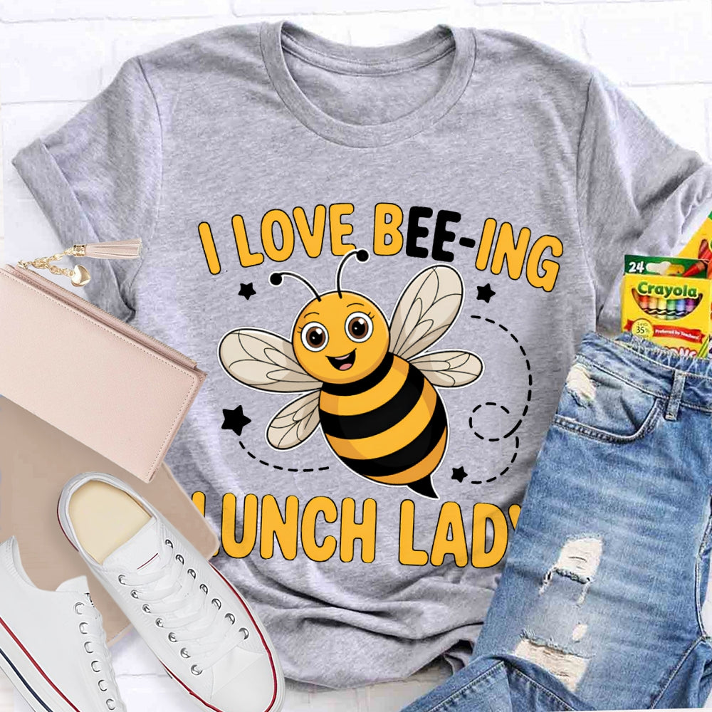 I Love Being Lunch Lady Diligent Like A Bee T-shirt