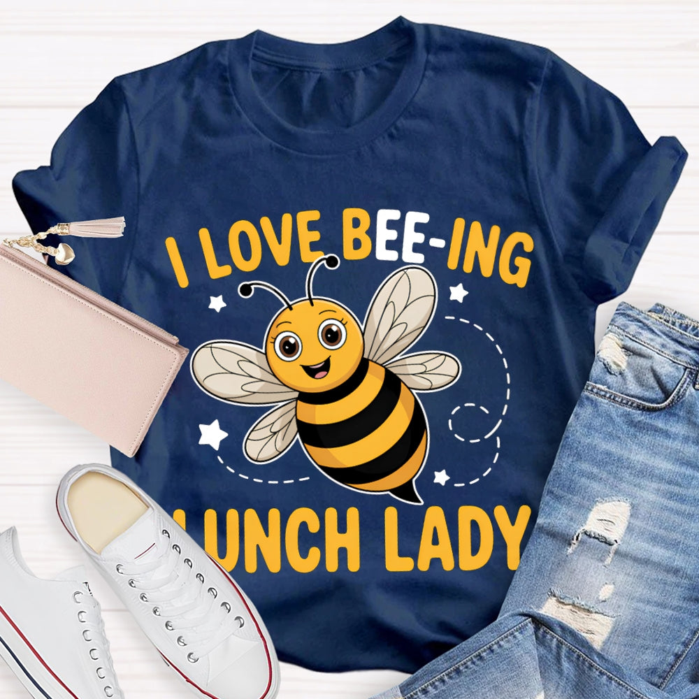 I Love Being Lunch Lady Diligent Like A Bee T-shirt