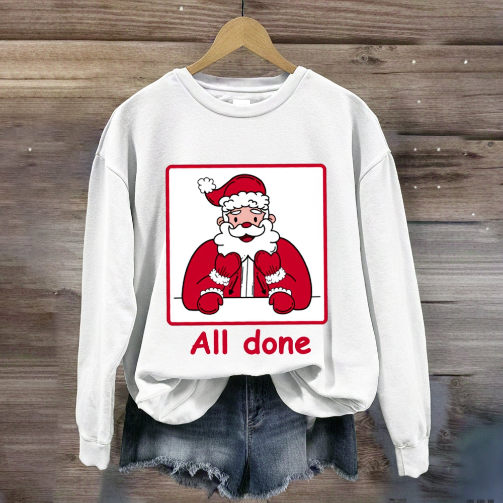 All Done Christmas Santa Sweatshirt