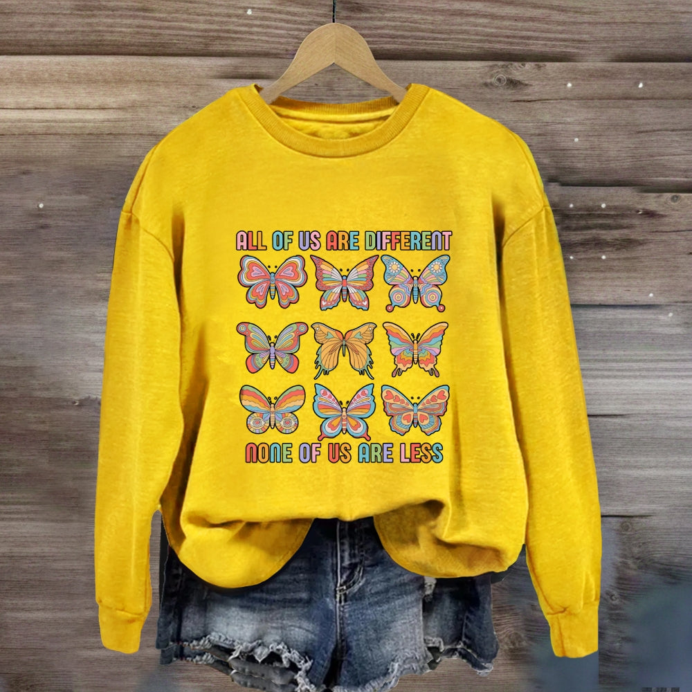 All Of Us Are Different None Of Us Are Less Butterfly Sweatshirt