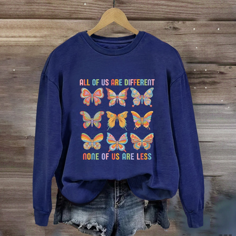 All Of Us Are Different None Of Us Are Less Butterfly Sweatshirt