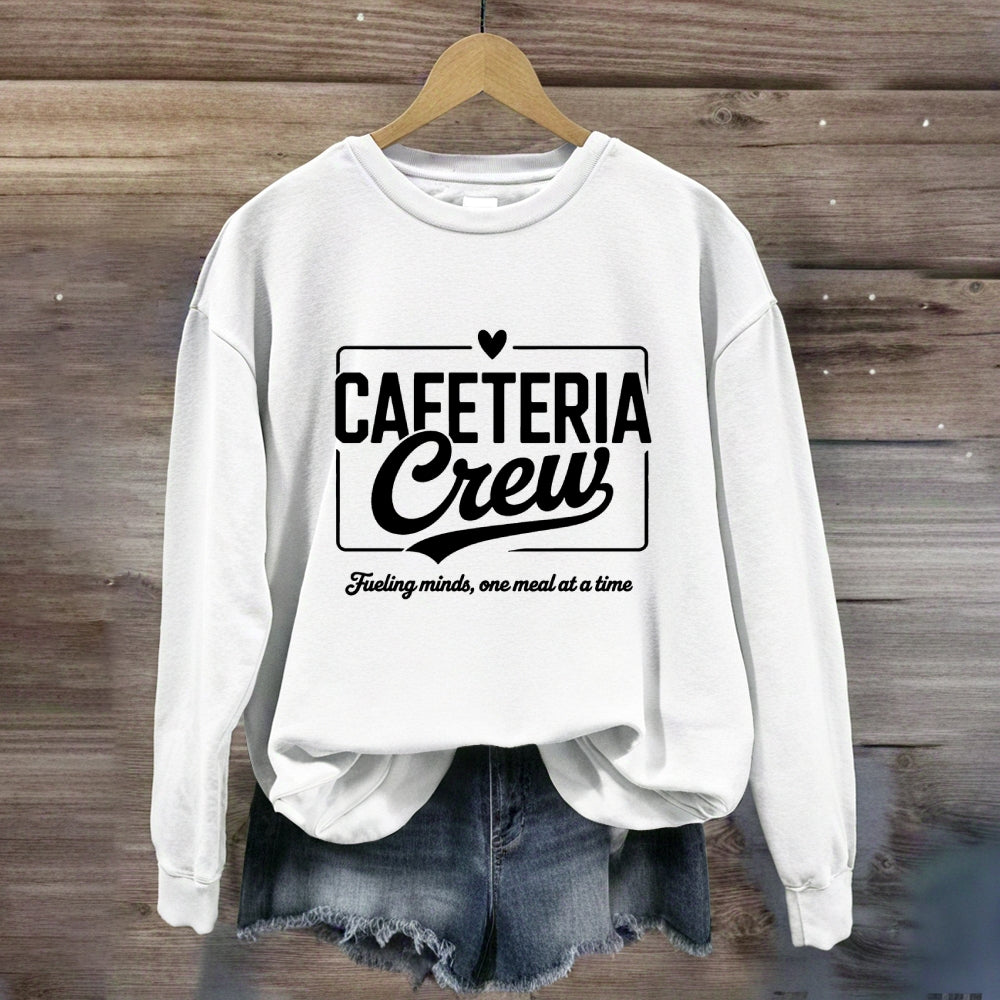 Cafeteria Crew Fueling Minds One Meal At A Time Sweatshirt