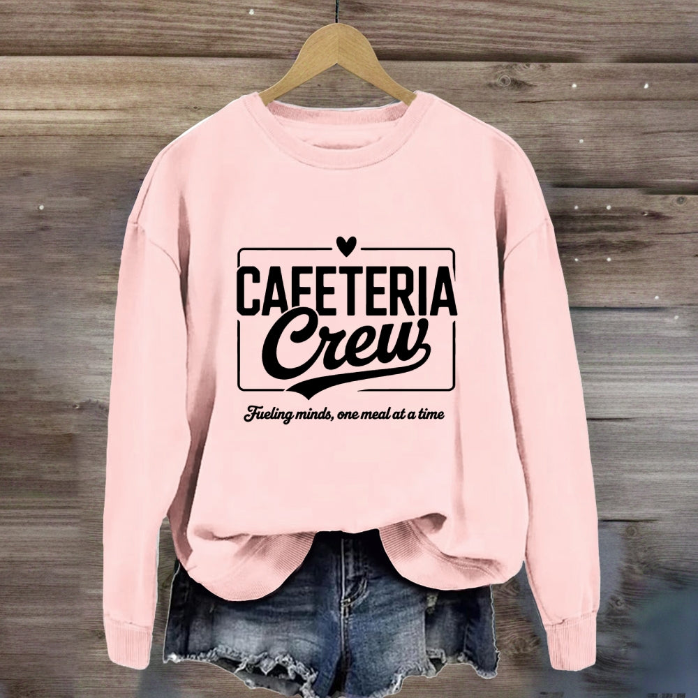 Cafeteria Crew Fueling Minds One Meal At A Time Sweatshirt