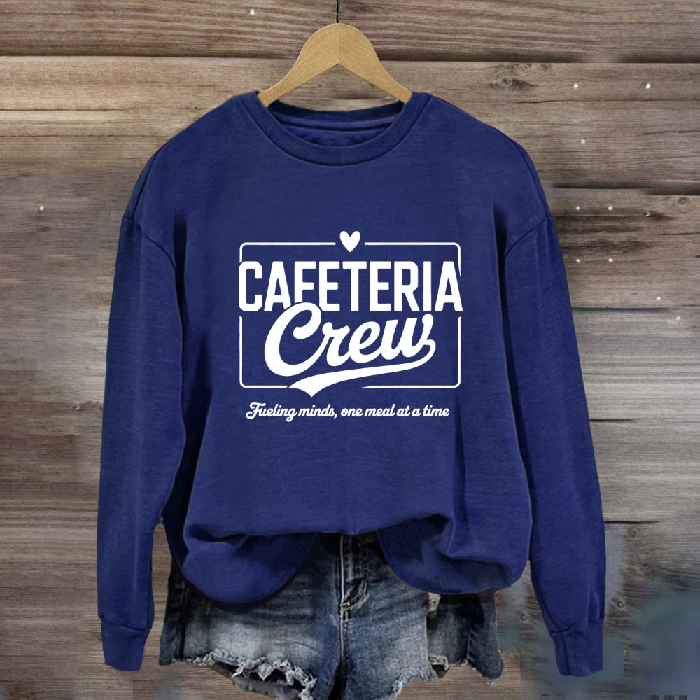 Cafeteria Crew Fueling Minds One Meal At A Time Sweatshirt