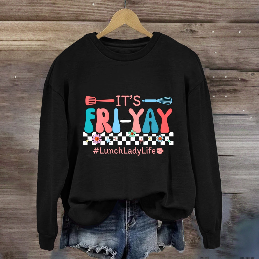 It'S Friyal Lunch Lady Life Sweatshirt