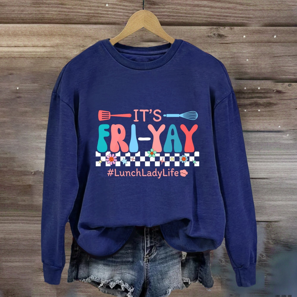 It'S Friyal Lunch Lady Life Sweatshirt