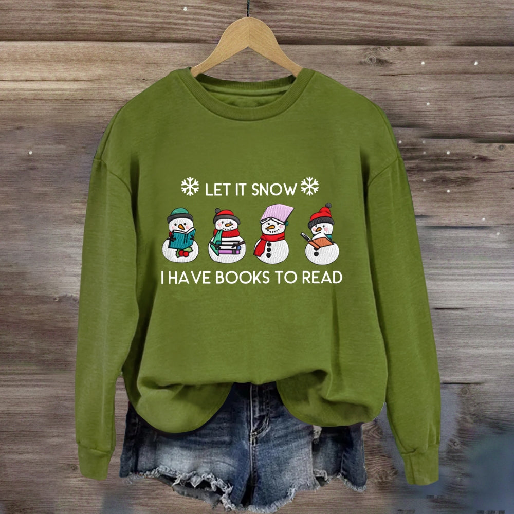 Let It Snow Have Books To Read Sweatshirt