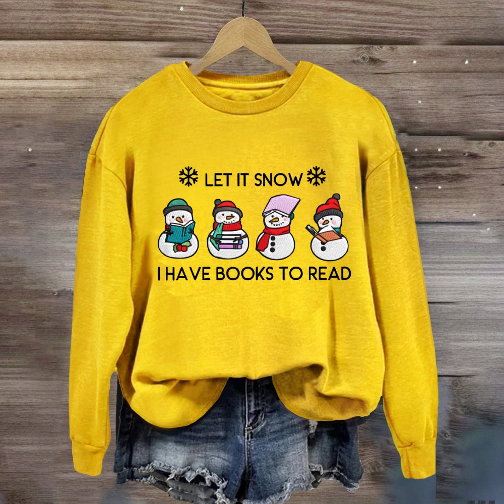 Let It Snow Have Books To Read Sweatshirt