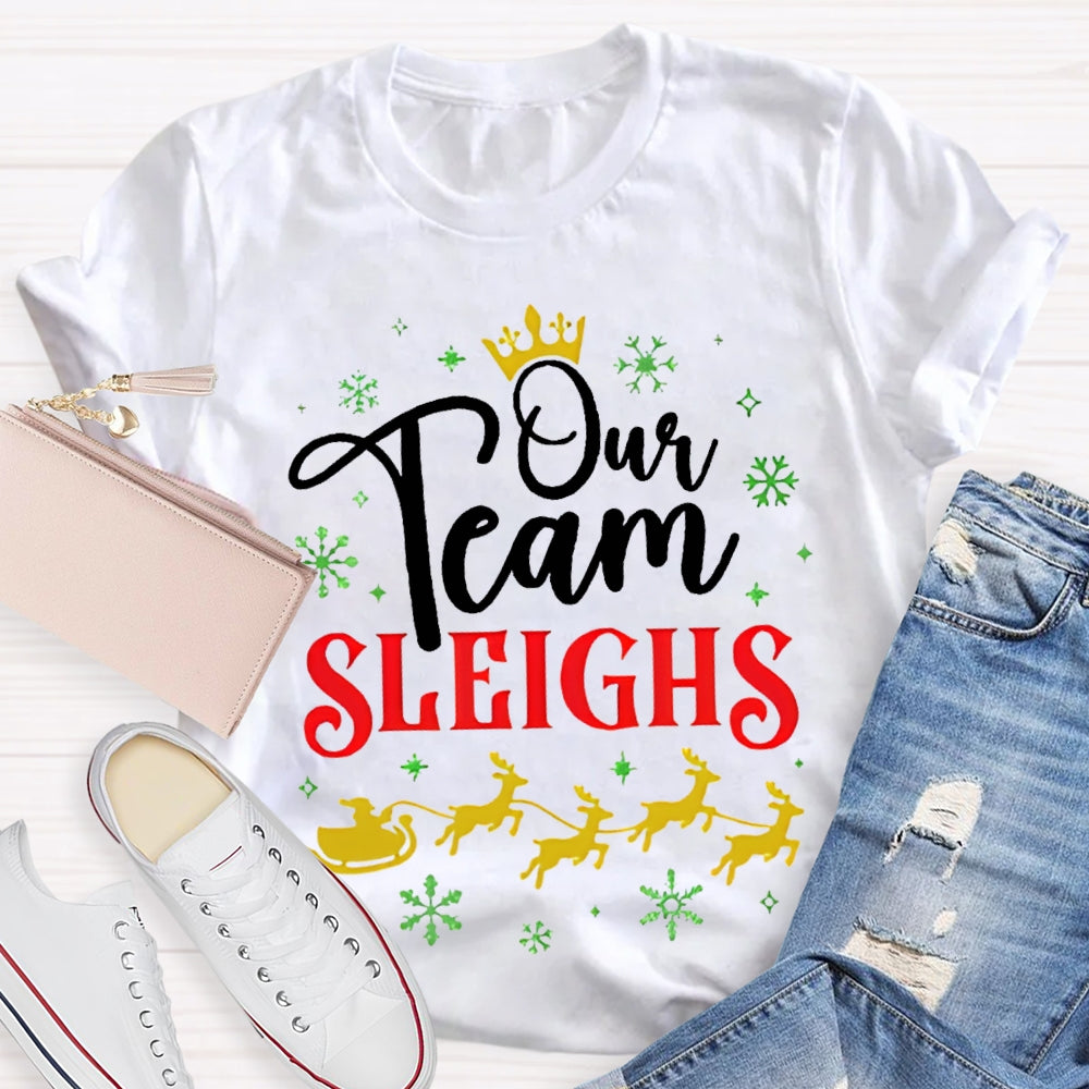 Our Team Sleighs Snowflakes And Christmas Reindeer T-shirt