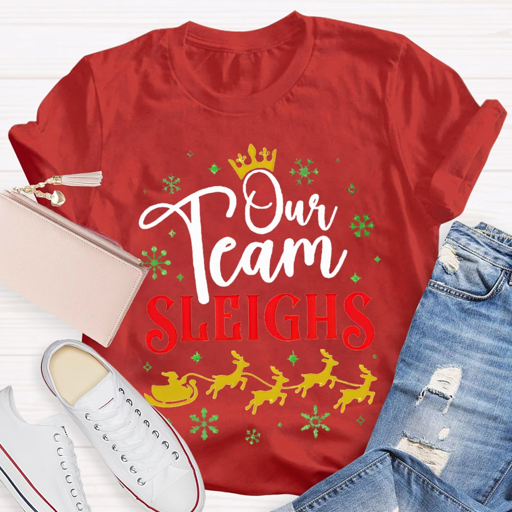 Our Team Sleighs Snowflakes And Christmas Reindeer T-shirt