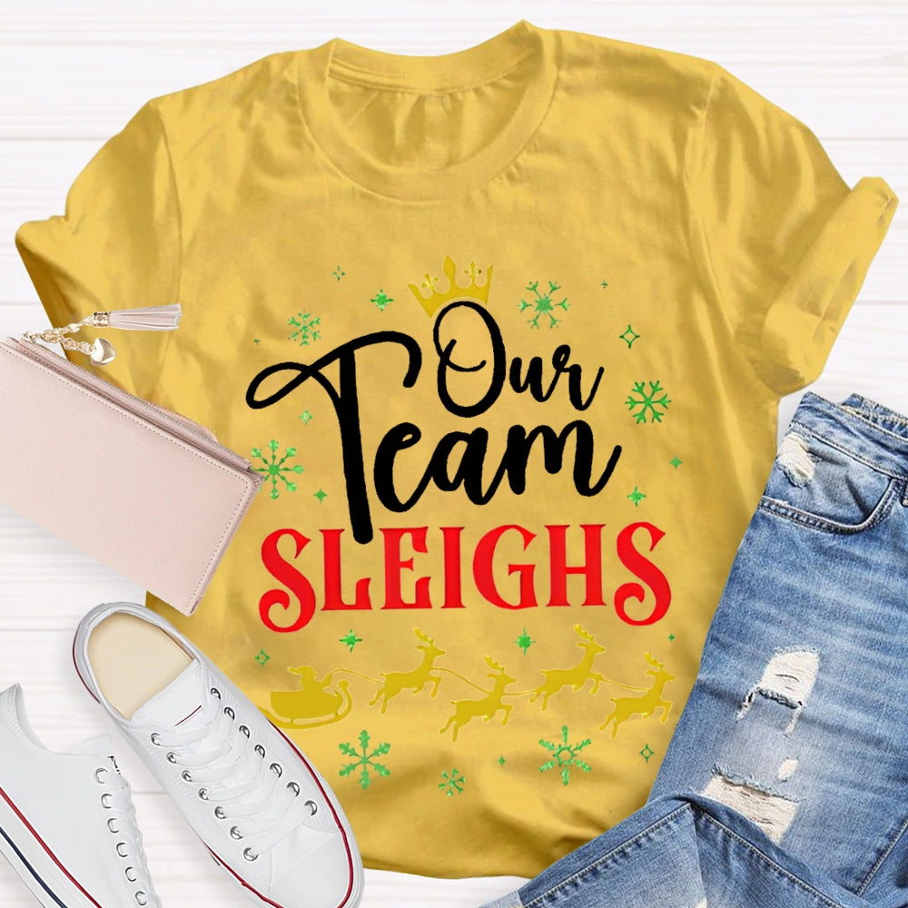 Our Team Sleighs Snowflakes And Christmas Reindeer T-shirt
