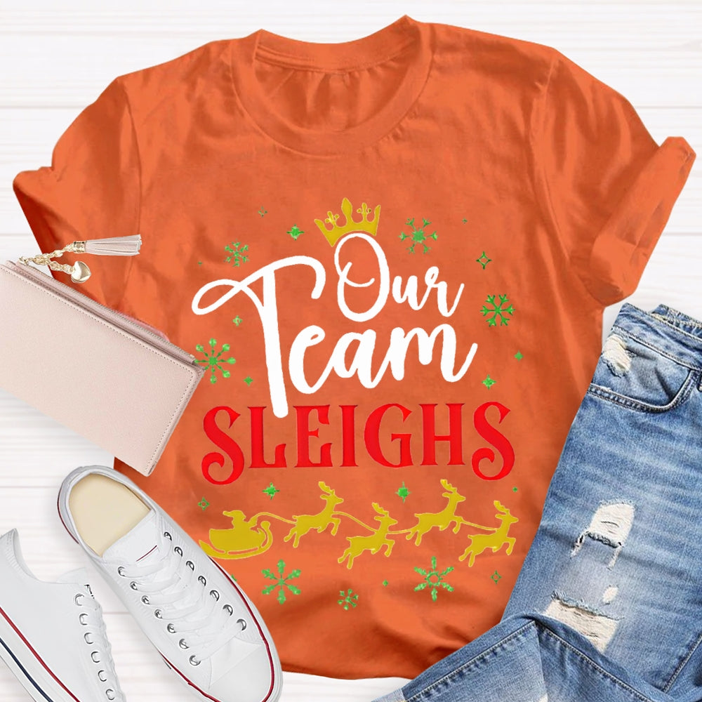 Our Team Sleighs Snowflakes And Christmas Reindeer T-shirt