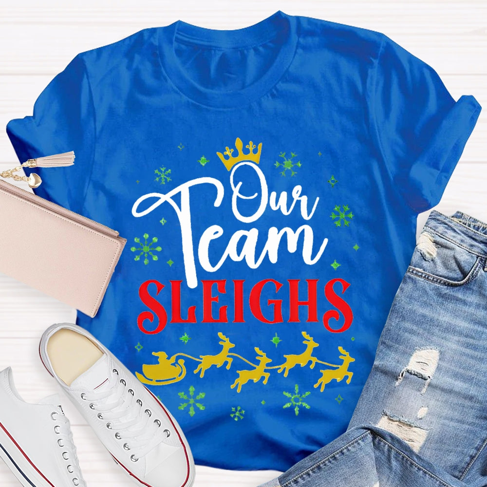 Our Team Sleighs Snowflakes And Christmas Reindeer T-shirt