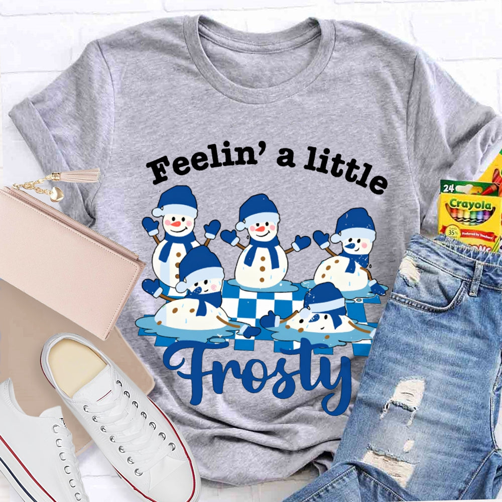 Feelin A Little Frosty Snowman And Christmas T-shirt