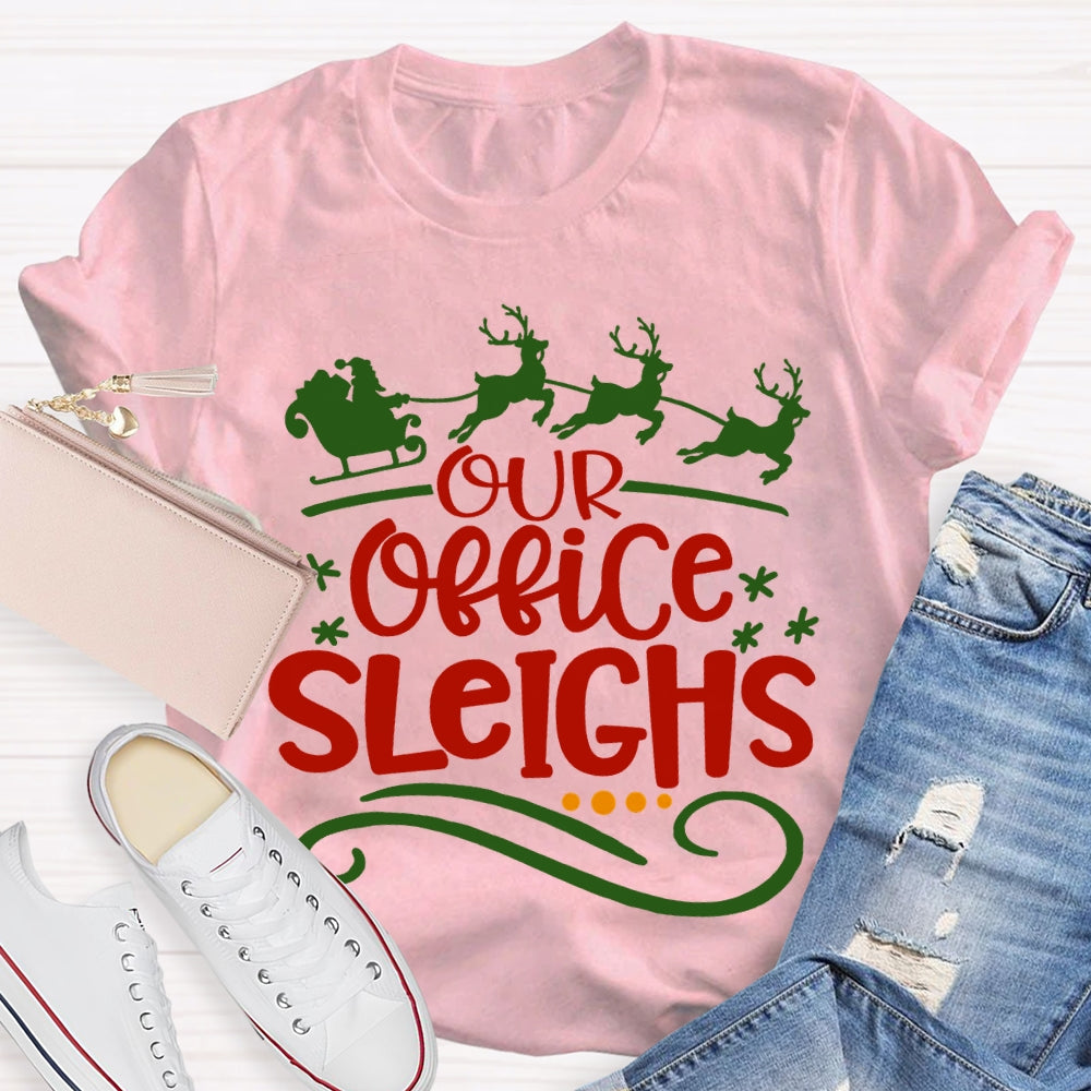 Our Office Sleighs Christmas Reindeer And Christmas T-shirt