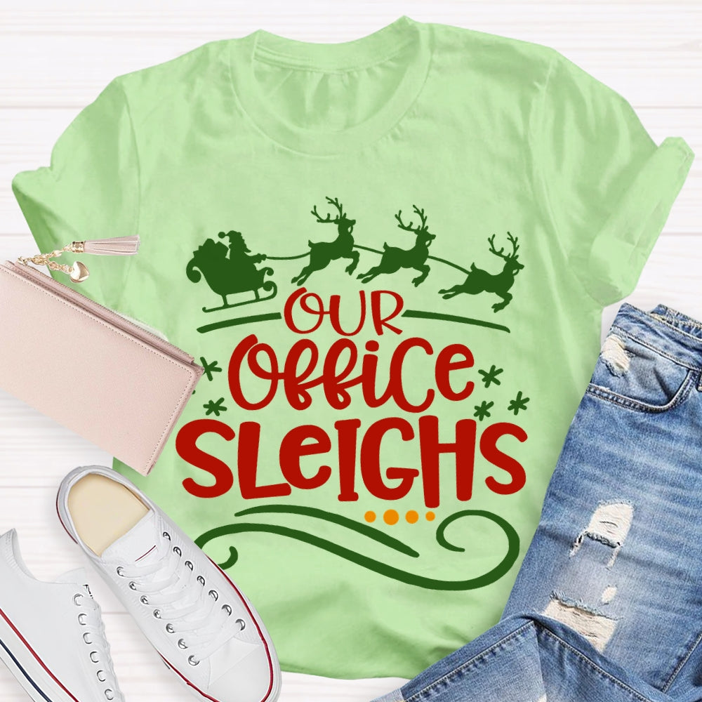 Our Office Sleighs Christmas Reindeer And Christmas T-shirt