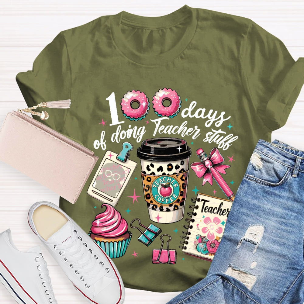 100 Days Of Doing Teacher Stull T-shirt