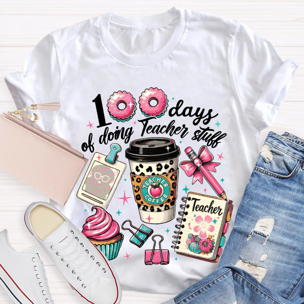100 Days Of Doing Teacher Stull T-shirt