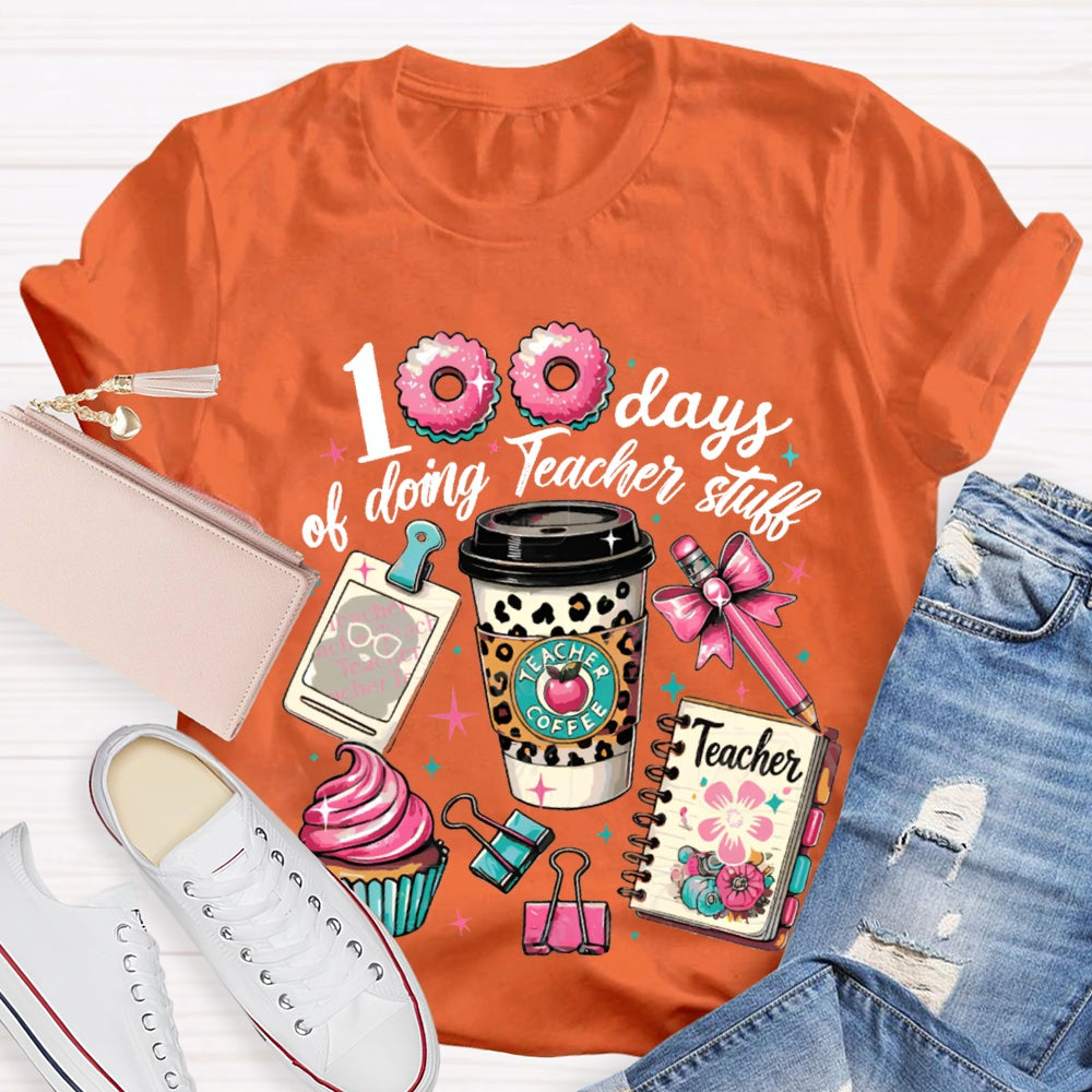 100 Days Of Doing Teacher Stull T-shirt