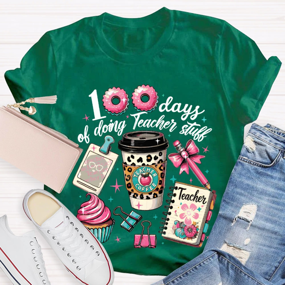 100 Days Of Doing Teacher Stull T-shirt