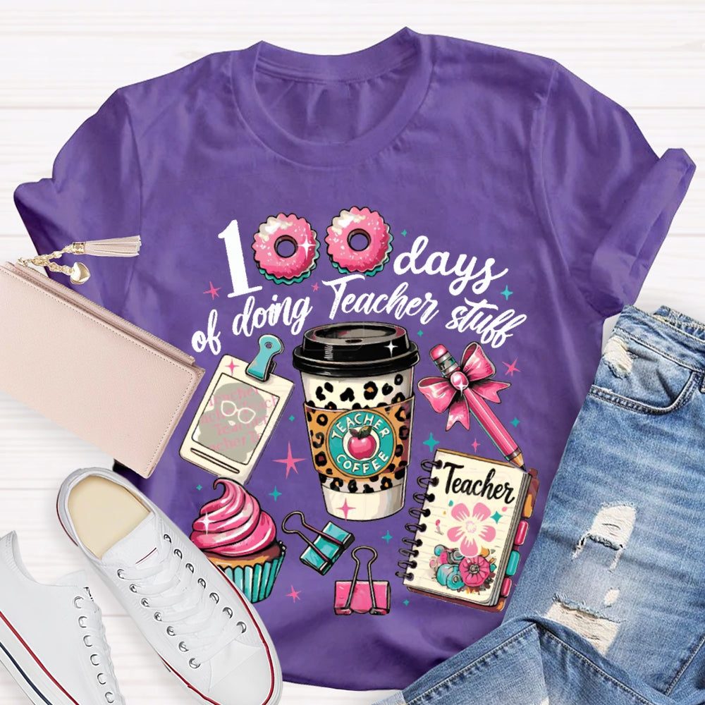100 Days Of Doing Teacher Stull T-shirt