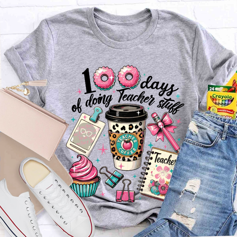 100 Days Of Doing Teacher Stull T-shirt