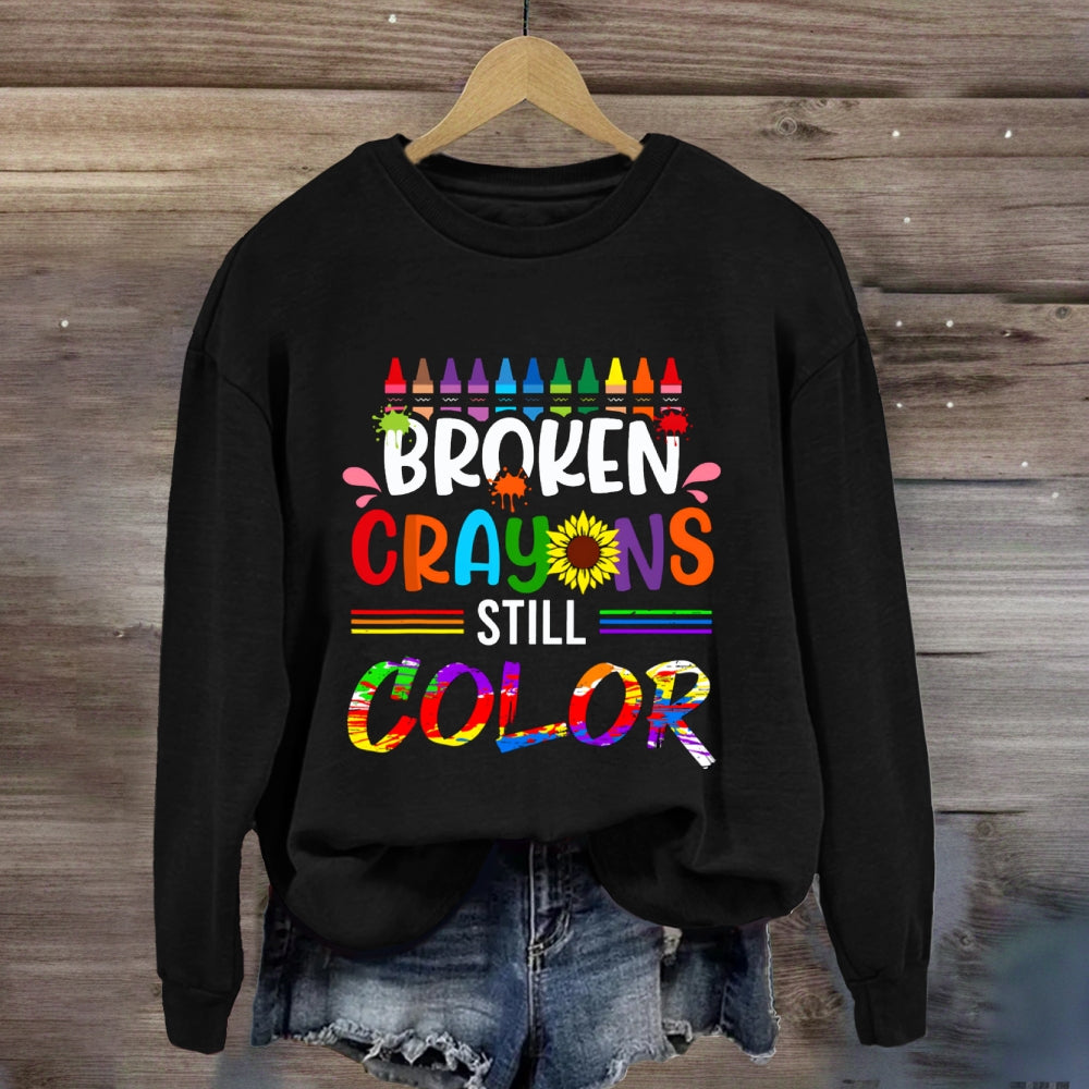 Broken Crayons Still Color  Sunflower Sweatshirt