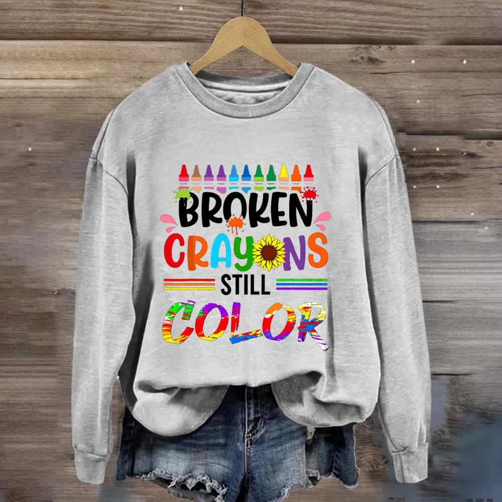 Broken Crayons Still Color  Sunflower Sweatshirt