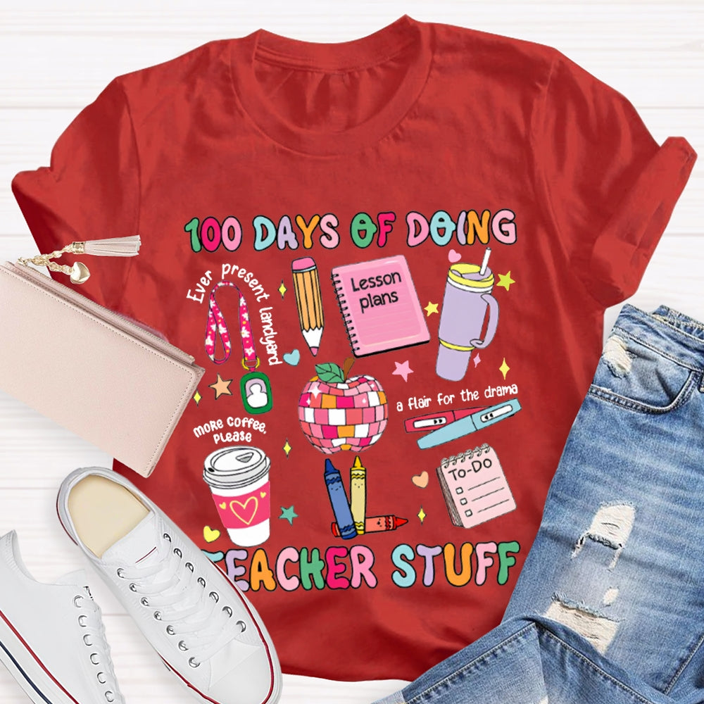 100 Days Of Doing Teacher Stuff Lesson Plans T-shirt