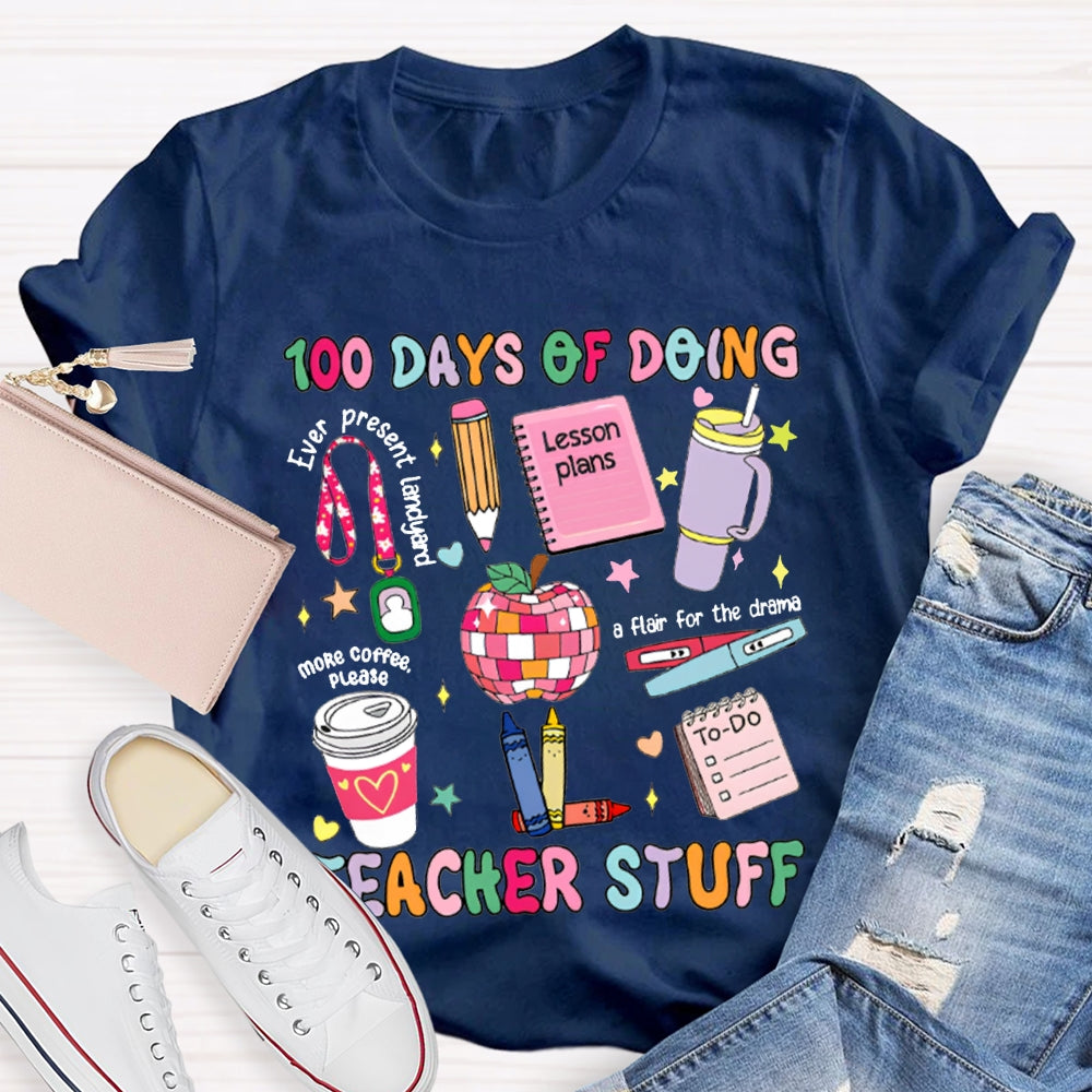 100 Days Of Doing Teacher Stuff Lesson Plans T-shirt