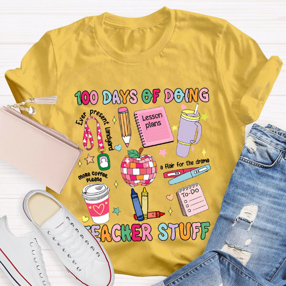 100 Days Of Doing Teacher Stuff Lesson Plans T-shirt