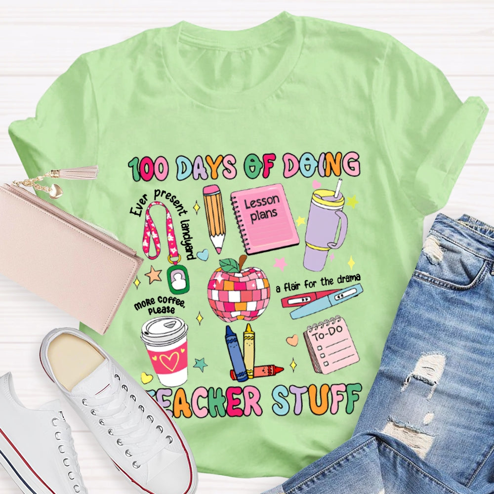 100 Days Of Doing Teacher Stuff Lesson Plans T-shirt