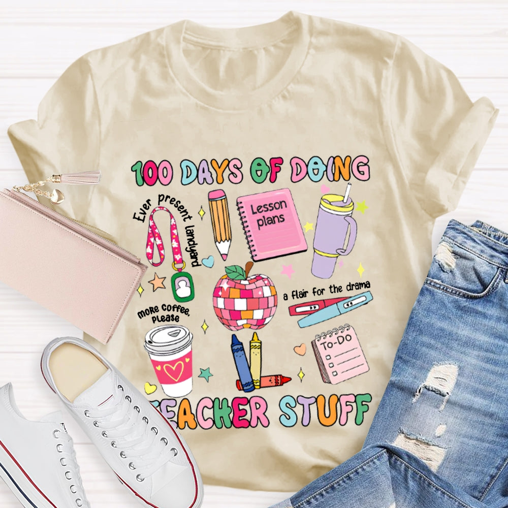 100 Days Of Doing Teacher Stuff Lesson Plans T-shirt
