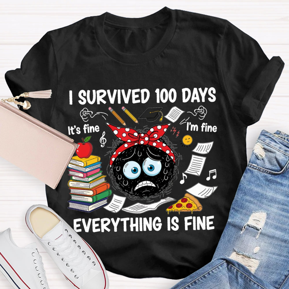 I Survived 100 Days Everything Is Fine T-shirt