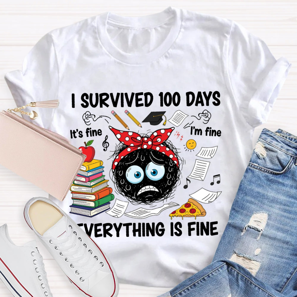I Survived 100 Days Everything Is Fine T-shirt