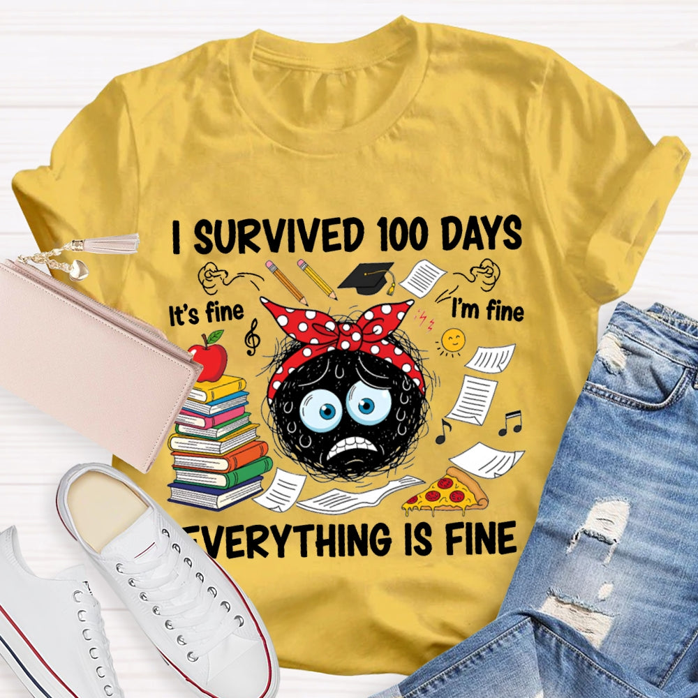 I Survived 100 Days Everything Is Fine T-shirt
