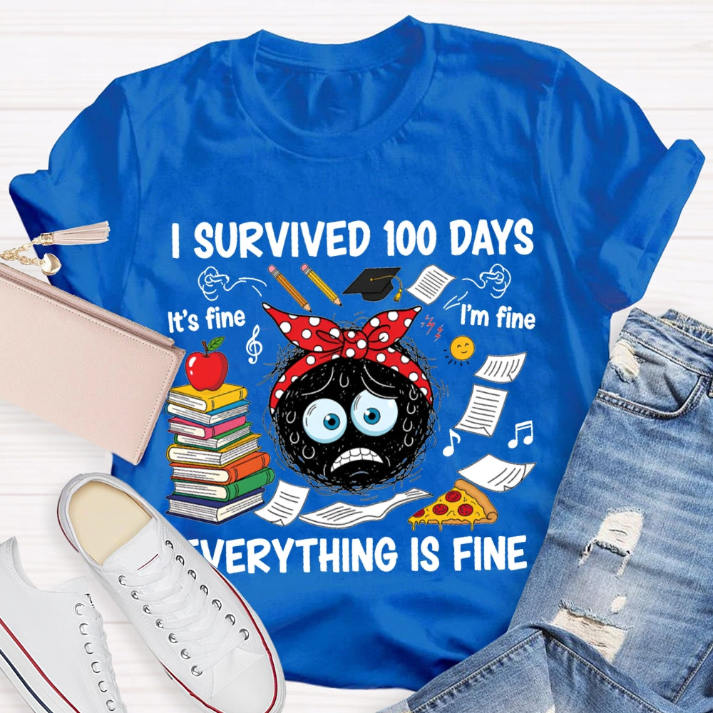 I Survived 100 Days Everything Is Fine T-shirt